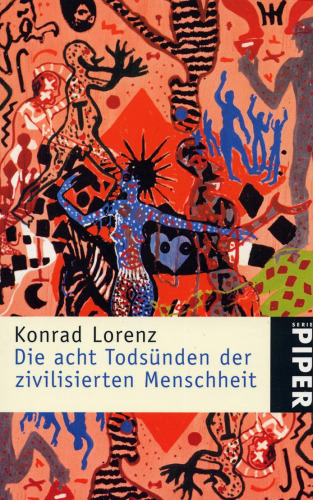 Die acht Todsünden der zivilisierten Menschheit: Jede Gefahr verliert von ihrer Schrecklichkeit, wenn ihre Ursache erkannt wird