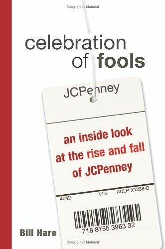 Celebration of Fools: An Inside Look at the Rise and Fall of JCPenney