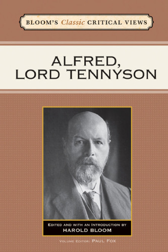 Alfred, Lord Tennyson (Bloom's Classic Critical Views)