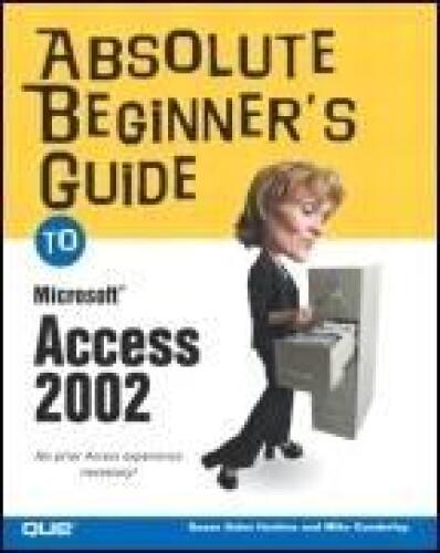 Absolute Beginner's Guide to Microsoft® Access 2002