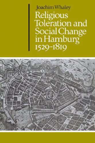 Religious Toleration and Social Change in Hamburg, 1529-1819
