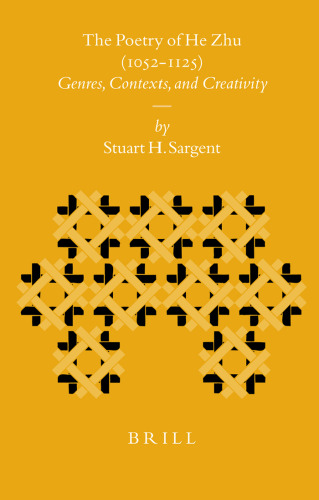 The Poetry of He Zhu (1052-1125) (Sinica Leidensia)