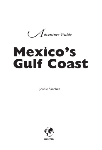Adventure Guide: Mexico's Gulf Coast (Hunter Travel Guides)