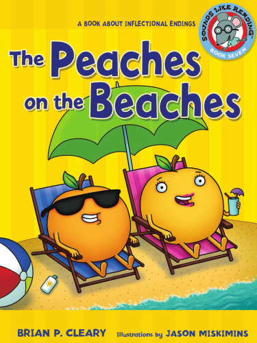 The Peaches on the Beaches: A Book About Inflectional Endings (Sounds Like Reading)