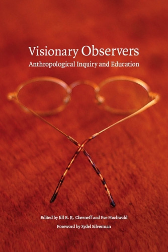 Visionary Observers: Anthropological Inquiry and Education (Critical Studies in the History of Anthropology)
