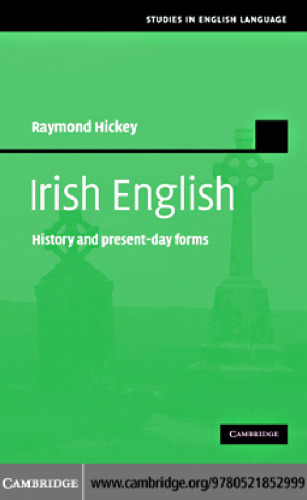 Irish English: History and Present-Day Forms (Studies in English Language)