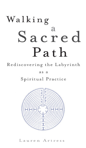 The Sacred Path Companion: A Guide to Walking the Labyrinth to Heal and Transform