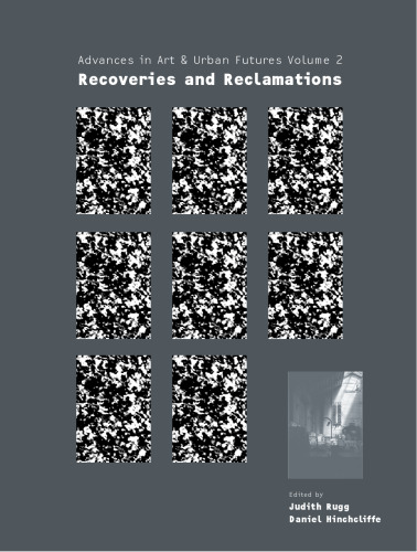 Advances in Art & Urban Futures: Recoveries and Reclamations (Advances in Art & Urban Futures)