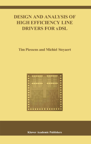 Design and Analysis of High Efficiency Line Drivers for xDSL (The International Series in Engineering and Computer Science)