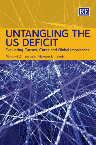 Untangling the US Deficit: Evaluating Causes, Cures and Global Imbalances