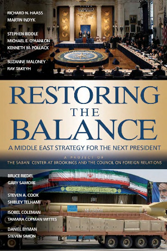 Restoring the Balance: A Middle East Strategy for the Next President (Saban Center - Council on Foreign Relations Book)