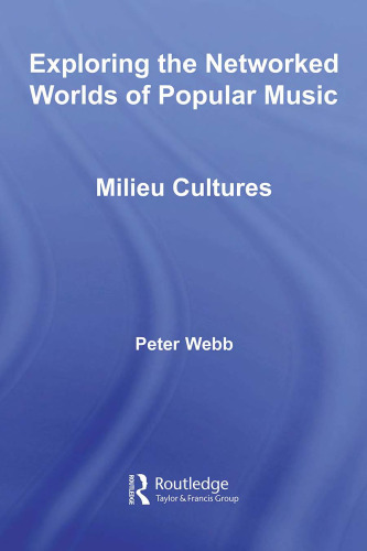 Exploring the Networked Worlds of Popular Music: Milieu Cultures (Routledge Advances in Sociology)