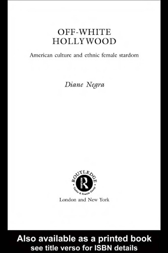 Off-White Hollywood: American Culture and Ethnic Female Stardom