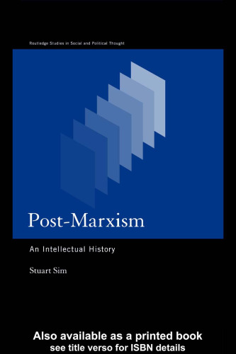 Post-Marxism: An Intellectual History (Routledge Studies in Social & Political Thought,)