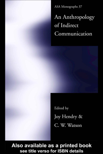 An Anthropology of Indirect Communication (A.S.a. Monographs, 37)