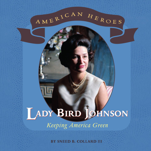 Lady Bird Johnson: Keeping America Green (American Heroes)