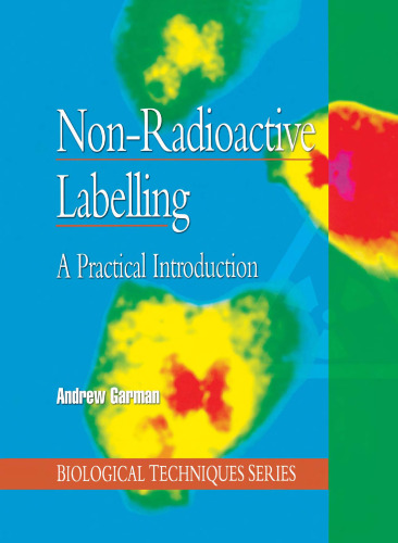 Non-Radioactive Labelling: A Practical Introduction (Biological Techniques Series)