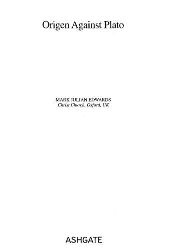 Origen Against Plato (Ashgate Studies in Philosophy & Theology in Late Antiquity)