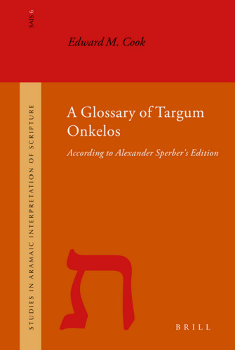 A Glossary of Targum Onkelos: According to Alexander Sperber's Edition (Studies in the Aramaic Interpretation of Scripture)