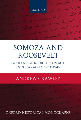 Somoza and Roosevelt: Good Neighbour Diplomacy in Nicaragua, 1933-1945