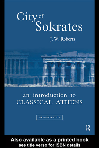 City of Sokrates: An Introduction to Classical Athens