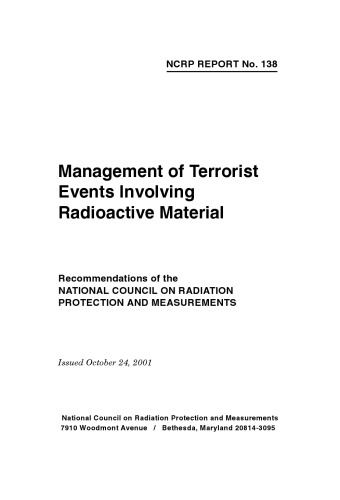 Management of Terrorist Events Involving Radioactive Material: Recommendations of the National Council on Radiation Protection and Measurements (Ncrp Report, No. 138)