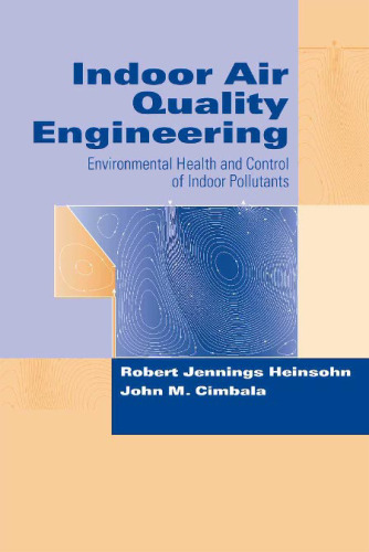 Indoor Air Quality Engineering: Environmental Health and Control of Indoor Pollutants (Drugs & the Pharmaceutical Sciences)