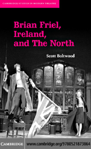 Brian Friel, Ireland, and The North