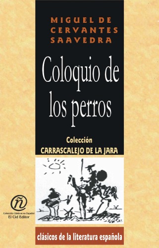 Coloquio de los perros The Dialogue of the Dogs (Spanish Edition)