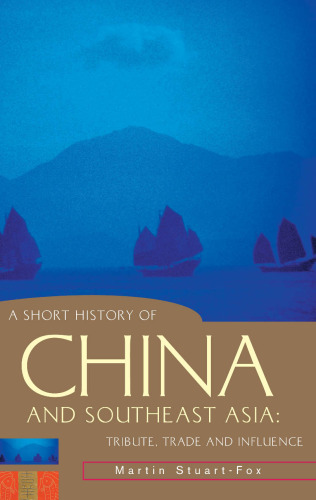 A Short History of China and Southeast Asia: Tribute, Trade and Influence (Short History of Asia series, A)