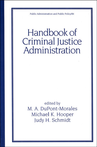 Handbook of Criminal Justice Administration (Public Administration and Public Policy)