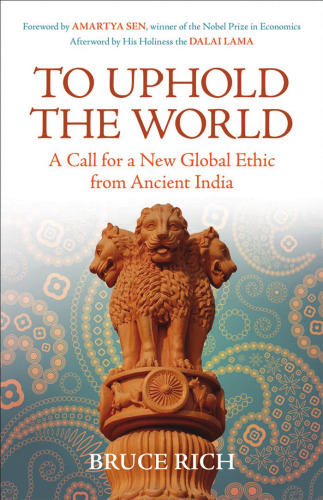 To Uphold the World: A Call for a new Global Ethic from Ancient India