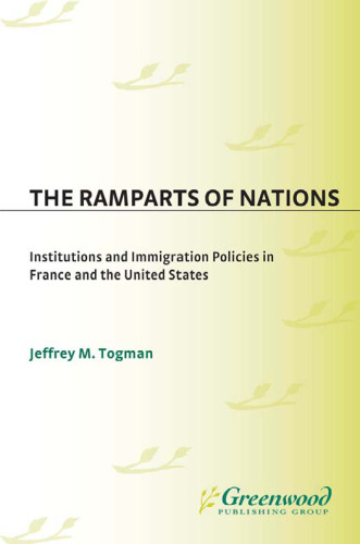 The Ramparts of Nations: Institutions and Immigration Policies in France and the United States