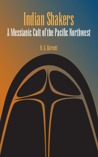 Indian Shakers: A Messianic Cult of the Pacific Northwest (Arcturus Books Edition,)