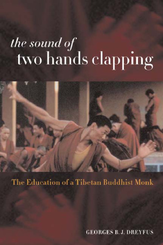The Sound of Two Hands Clapping: The Education of a Tibetan Buddhist Monk (A Philip E. Lilienthal Book in Asian Studies)