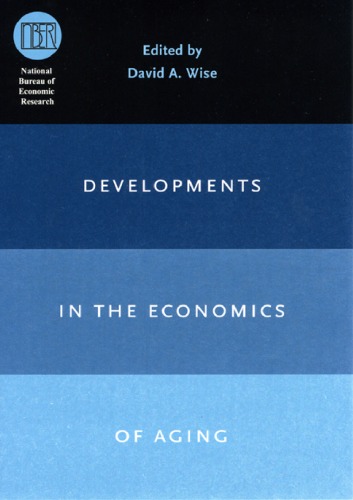 Developments in the Economics of Aging (National Bureau of Economic Research Conference Report)