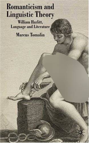 Romanticism and Linguistic Theory: William Hazlitt, Language, and Literature (Transitions)