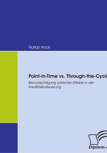 Point-in-Time vs. Through-the-Cycle: Berücksichtigung zyklischer Effekte in der Kreditrisikosteuerung