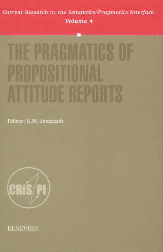 The Pragmatics of Propositional Attitude Reports (Current Research in the Semantics Pragmatics Interface)