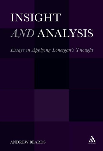 Insight and Analysis: Essays in Applying Lonergans Thought