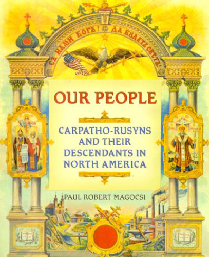 Our People: Carpatho-Rusyns and Their Descendants in North America