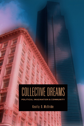Collective Dreams: Political Imagination & Community
