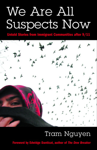 We Are All Suspects Now: Untold Stories from Immigrant America After 9 11