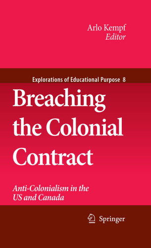 Breaching the Colonial Contract: Anti-Colonialism in the US and Canada (Explorations of Educational Purpose)