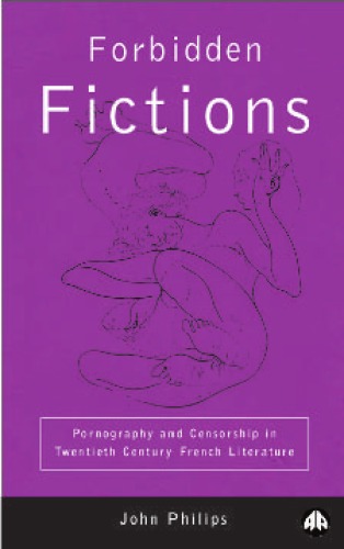 Forbidden Fictions: Pornography and Censorship in Twentieth-Century French Literature