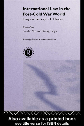 International Law and the Post-Cold War World: Essays in Memory of Li Haopei (Routledge Studies Ininternational Law)