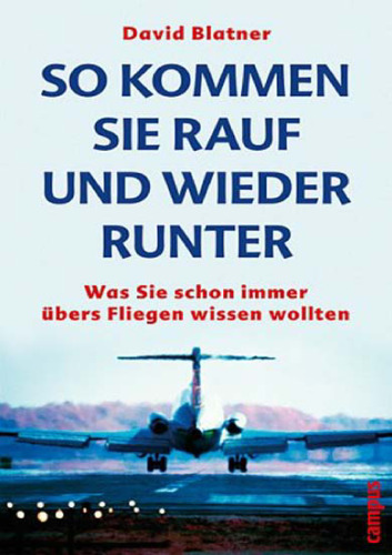 So kommen Sie rauf und wieder runter. Was Sie schon immer übers Fliegen wissen wollten