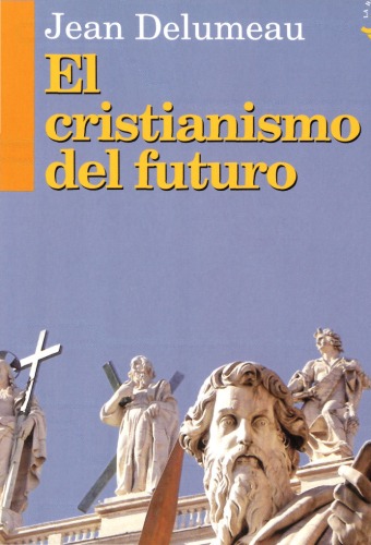 El cristianismo del futuro : otear el horizonte ¿va a desaparecer el cristianismo?