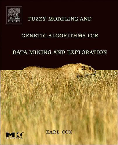 Fuzzy Modeling and Genetic Algorithms for Data Mining and Exploration (The Morgan Kaufmann Series in Data Management Systems)