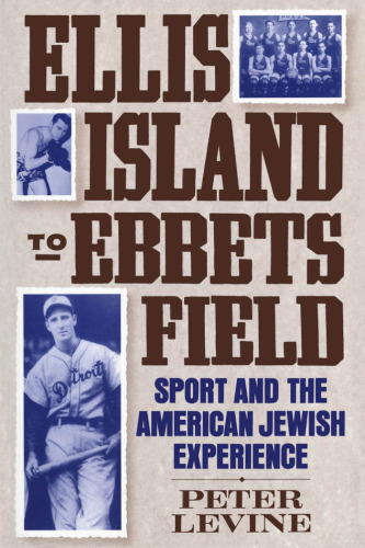 Ellis Island to Ebbets Field: Sport and the American Jewish Experience